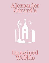Produktbild: Alexander Girard&rsquo;s Imagined Worlds