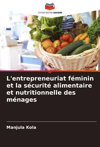 Produktbild: L'entrepreneuriat f&eacute;minin et la s&eacute;curit&eacute; alimentaire et nutritionnelle des m&eacute;nages