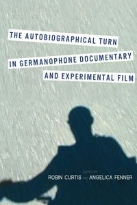 Produktbild: The Autobiographical Turn in Germanophone Documentary and Experimental Film