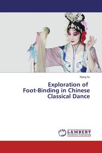 Produktbild: Exploration of Foot-Binding in Chinese Classical Dance