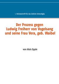 Produktbild: Der Prozess gegen Ludwig, Freiherr von Vogelsang und seine Frau Vera, geb. Waibel