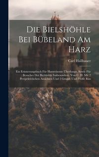 Produktbild: Die Bielsh&ouml;hle Bei B&uuml;beland Am Harz