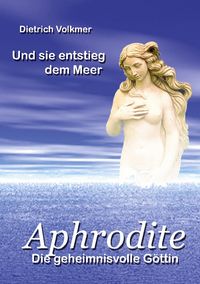 Bild vom Artikel Aphrodite vom Autor Dietrich Volkmer
