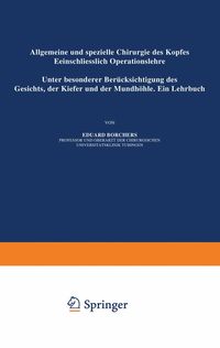Produktbild: Allgemeine und Spezielle Chirurgie des Kopfes Einschliesslich Operationslehre unter Besonderer Ber&uuml;cksichtigung des Gesichts &middot; der Kiefer und der Mund