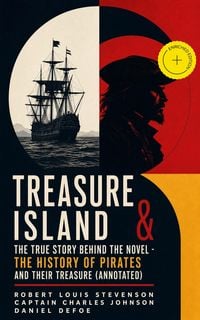 Produktbild: Treasure Island & The True Story Behind The Novel - The History Of Pirates and Their Treasure (Annotated)