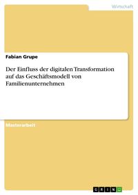 Produktbild: Der Einfluss der digitalen Transformation auf das Gesch&auml;ftsmodell von Familienunternehmen