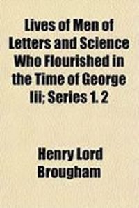 Produktbild: Lives of Men of Letters and Science Who Flourished in the Time of George III; Series 1. 2