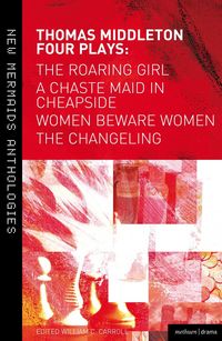 Produktbild: Four Plays: Women Beware Women, The Changeling, The Roaring Girl and A Chaste Maid in Cheapside