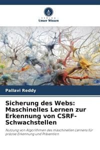 Produktbild: Sicherung des Webs: Maschinelles Lernen zur Erkennung von CSRF-Schwachstellen