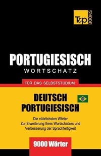 Produktbild: Portugiesisch - Wortschatz - F&uuml;r Das Selbststudium - Deutsch-Portugiesisch - 9000 W&ouml;rter: Brasilianisch Portugiesisch