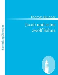 Bild vom Artikel Jacob und seine zwölf Söhne vom Autor Thomas Brunner