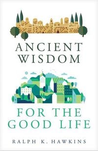 Produktbild: Ancient Wisdom for the Good Life