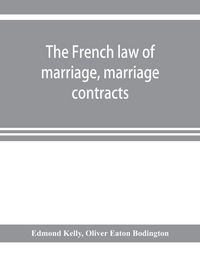 Produktbild: The French law of marriage, marriage contracts, and divorce, and the conflict of laws arising therefrom