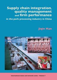 Produktbild: Supply chain integration, quality management and firm performance of pork processing industry in China