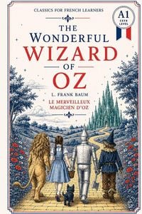 Produktbild: The Wonderful Wizard of Oz - Simplified for French Learners (A1) | Graded Reader with Vocabulary