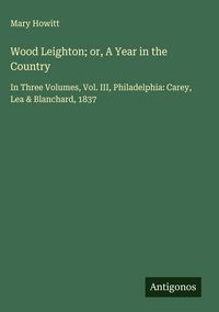 Produktbild: Wood Leighton; or, A Year in the Country