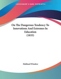 Produktbild: On The Dangerous Tendency To Innovations And Extremes In Education (1835)