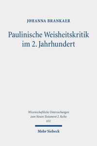 Produktbild: Paulinische Weisheitskritik im 2. Jahrhundert