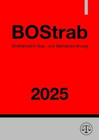 Produktbild: Stra&szlig;enbahn-Bau- und Betriebsordnung - BOStrab 2025