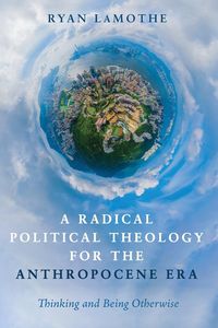 Produktbild: A Radical Political Theology for the Anthropocene Era