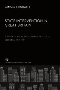 Produktbild: State Intervention in Great Britain a Study of Economic Control and Social Response, 1914-1919