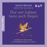 Produktbild: Nur wer losl&auml;sst, kann auch fliegen. Buddhistische Lebensweisheit, um Schwierigkeiten gelassen zu meistern