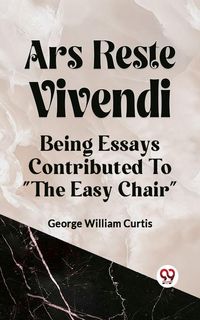 Produktbild: Ars Recte Vivendi Being Essays Contributed To "The Easy Chair"