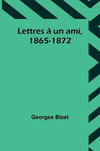 Produktbild: Lettres &agrave; un ami, 1865-1872