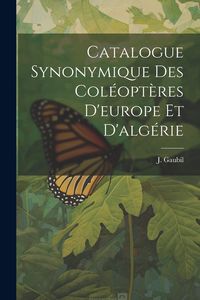 Produktbild: Catalogue Synonymique Des Col&eacute;opt&egrave;res D'europe Et D'alg&eacute;rie