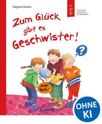 Produktbild: Zum Gl&uuml;ck gibt es Geschwister! (Starke Kinder, gl&uuml;ckliche Eltern)