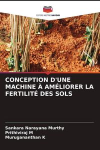 Produktbild: Conception D'une Machine &Agrave; Am&eacute;liorer La Fertilit&eacute; des Sols