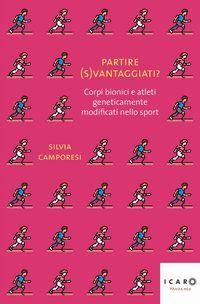 Produktbild: Partire (s)vantaggiati? Corpi bionici e atleti geneticamente modificati nello sport