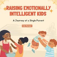 Produktbild: Raising Emotionally Intelligent Kids - A Journey of a Single Parent
