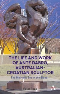 Produktbild: The Life and Work of Ante Dabro, Australian-Croatian Sculptor