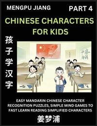 Produktbild: Chinese Characters for Kids (Part 4) - Easy Mandarin Chinese Character Recognition Puzzles, Simple Mind Games to Fast Learn Reading Simplified Characters