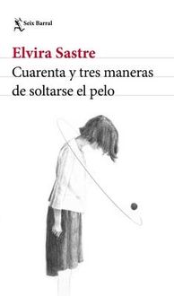 Produktbild: Cuarenta y tres maneras de soltarse el pelo (Poes&iacute;a) / Forty-Three Ways to Let Your Hair Down (Poems)