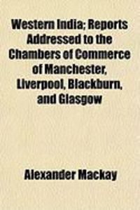 Produktbild: Western India; Reports Addressed to the Chambers of Commerce of Manchester, Liverpool, Blackburn, and Glasgow