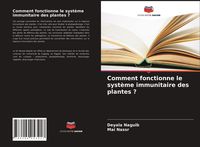 Produktbild: Comment fonctionne le syst&egrave;me immunitaire des plantes ?
