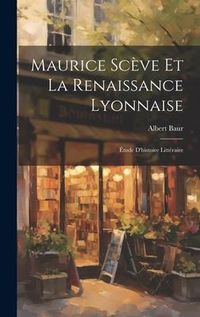 Produktbild: Maurice Sc&egrave;ve et la Renaissance Lyonnaise
