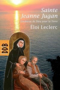 Produktbild: Sainte Jeanne Jugan : tendresse de Dieu pour la Terre