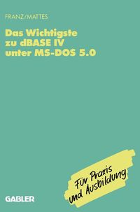 Produktbild: Das Wichtigste zu dBase IV unter MS-DOS 5.0