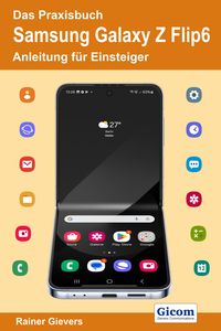 Produktbild: Das Praxisbuch Samsung Galaxy Z Flip6 - Anleitung f&uuml;r Einsteiger
