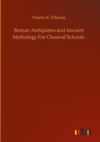 Produktbild: Roman Antiquities and Ancient Mythology For Classical Schools
