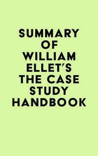 Produktbild: Summary of William Ellet's The Case Study Handbook
