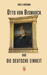 Produktbild: Otto von Bismarck und die deutsche Einheit
