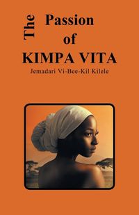Bild vom Artikel The Passion of Kimpa Vita vom Autor Jemadari Vi-Bee-Kil Kilele