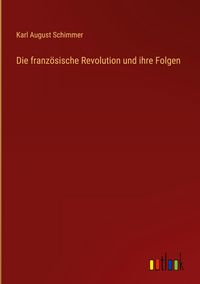 Produktbild: Die franz&ouml;sische Revolution und ihre Folgen