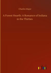 Produktbild: A Forest Hearth: A Romance of Indiana in the Thirties