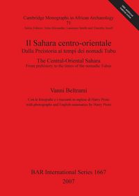 Produktbild: Il Sahara centro-orientale. Dalla Preistoria ai tempi dei nomadi Tubu / The Central-Oriental Sahara. From Prehistory to the times of the nomadic Tubus