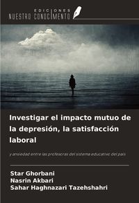 Produktbild: Investigar el impacto mutuo de la depresi&oacute;n, la satisfacci&oacute;n laboral